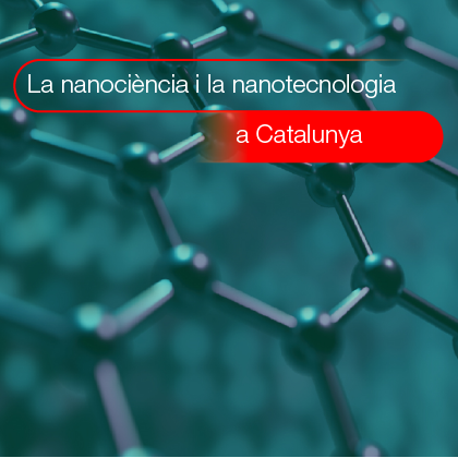 La nanociència i la nanotecnologia a Catalunya