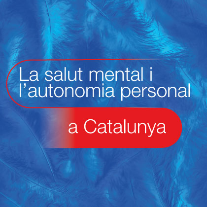El sector de la salut mental i l'autonomia personal a Catalunya		                    		