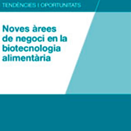Noves àrees de negoci en la biotecnologia alimentària	                    		