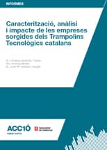 Caracterització, anàlisi i impacte de les empreses sorgides dels Trampolins Tecnològics catalans