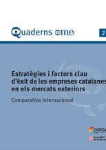 Quaderns OME 2: Estratègies i factors clau d'èxit de les empreses catalanes als mercats exteriors. Comparativa internacional.