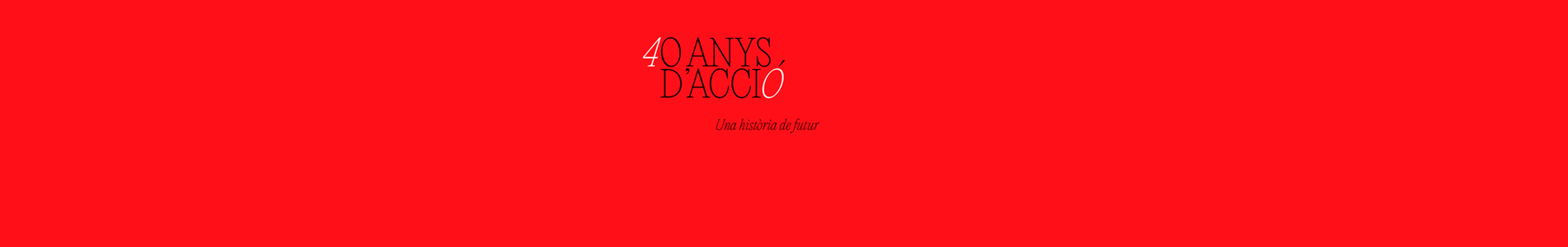 40 anys d’ACCIÓ: una història de futur