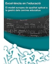 Excel·lència en l'educació. El model europeu de qualitat aplicat a la gestió dels centres educatius