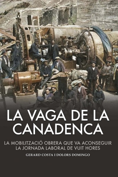 La vaga de la Canadenca : la mobilització obrera que va aconseguir la jornada laboral de vuit hores